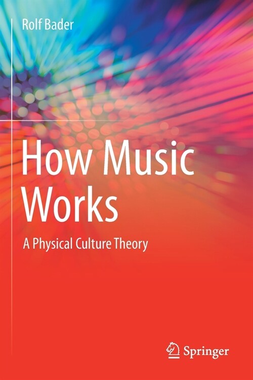 How Music Works: A Physical Culture Theory (Paperback)
