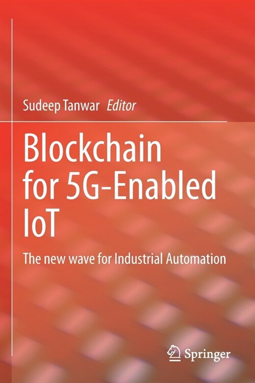 Blockchain for 5G-Enabled IoT: The new wave for Industrial Automation (Paperback)