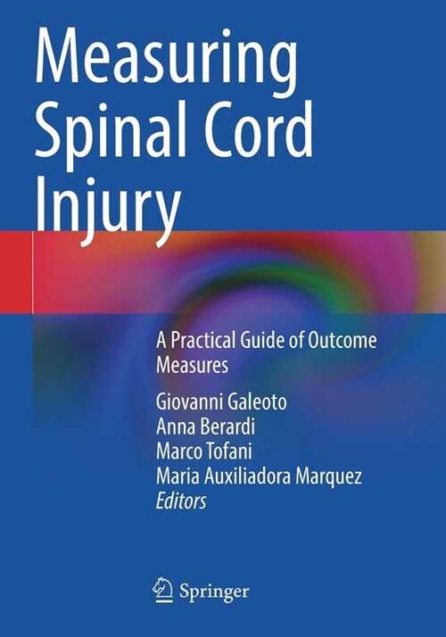 Measuring Spinal Cord Injury: A Practical Guide of Outcome Measures (Paperback)