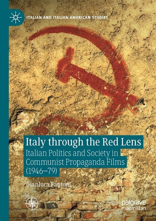 Italy through the Red Lens: Italian Politics and Society in Communist Propaganda Films (1946-79) (Paperback)