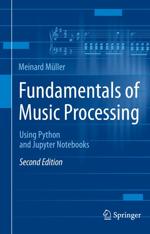 Fundamentals of Music Processing: Using Python and Jupyter Notebooks (Paperback, 2, 2021)