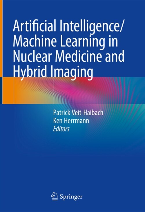 Artificial Intelligence/Machine Learning in Nuclear Medicine and Hybrid Imaging (Hardcover)