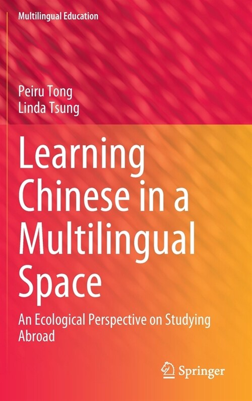 Learning Chinese in a Multilingual Space: An Ecological Perspective on Studying Abroad (Hardcover)