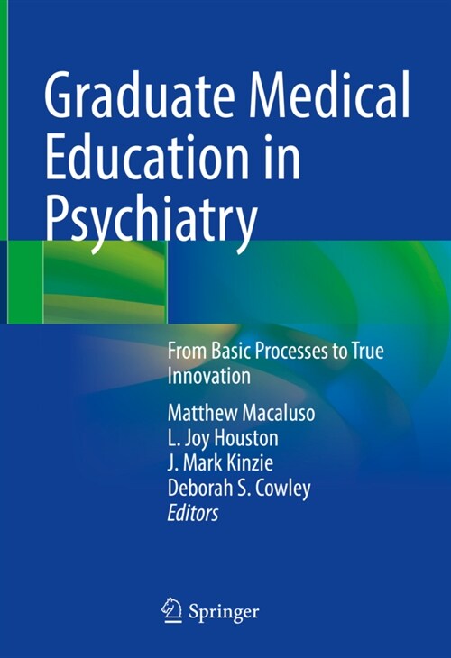 Graduate Medical Education in Psychiatry: From Basic Processes to True Innovation (Hardcover, 2022)