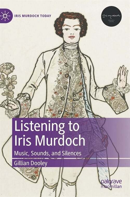 Listening to Iris Murdoch: Music, Sounds, and Silences (Hardcover, 2022)