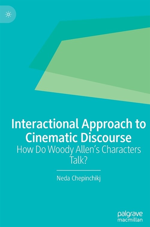 Interactional Approach to Cinematic Discourse: How Do Woody Allens Characters Talk? (Hardcover, 2022)