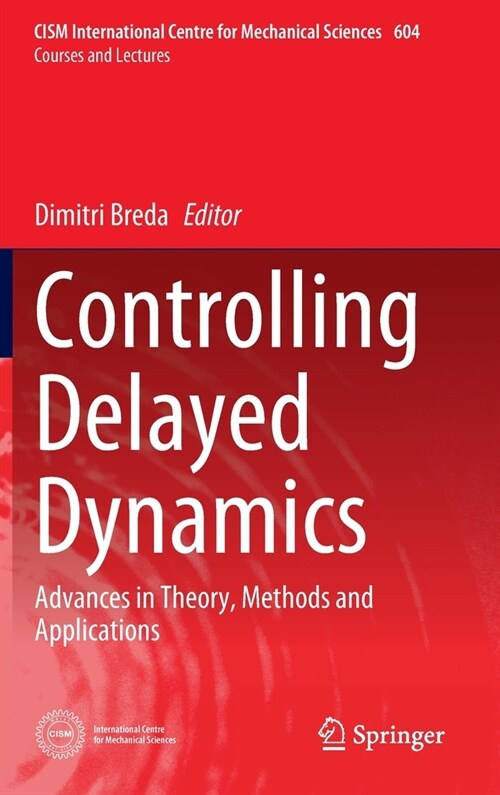 Controlling Delayed Dynamics: Advances in Theory, Methods and Applications (Hardcover, 2023)