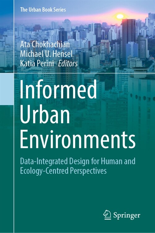Informed Urban Environments: Data-Integrated Design for Human and Ecology-Centred Perspectives (Hardcover, 2022)