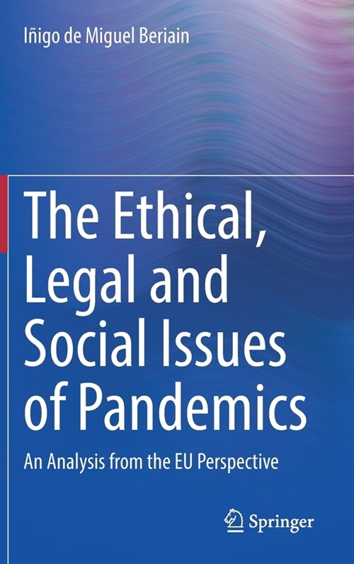 The Ethical, Legal and Social Issues of Pandemics: An Analysis from the EU Perspective (Hardcover, 2022)