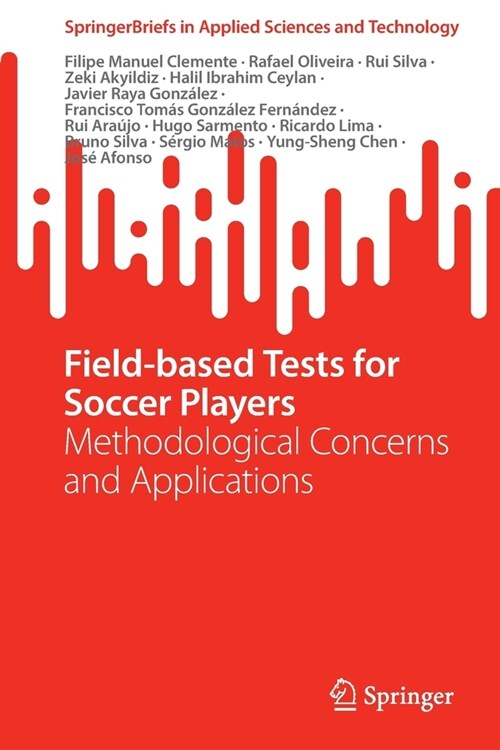 Field-based Tests for Soccer Players: Methodological Concerns and Applications (Paperback)