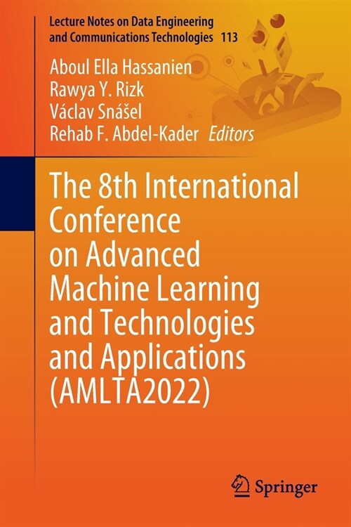 The 8th International Conference on Advanced Machine Learning and Technologies and Applications (AMLTA2022) (Paperback)