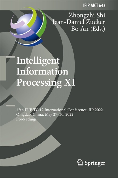 Intelligent Information Processing XI: 12th IFIP TC 12 International Conference, IIP 2022, Qingdao, China, May 27-30, 2022, Proceedings (Hardcover)