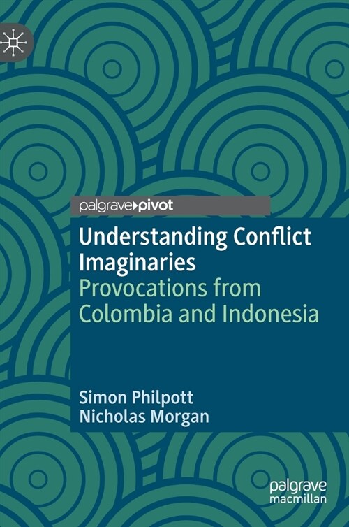 Understanding Conflict Imaginaries: Provocations from Colombia and Indonesia (Hardcover, 2022)