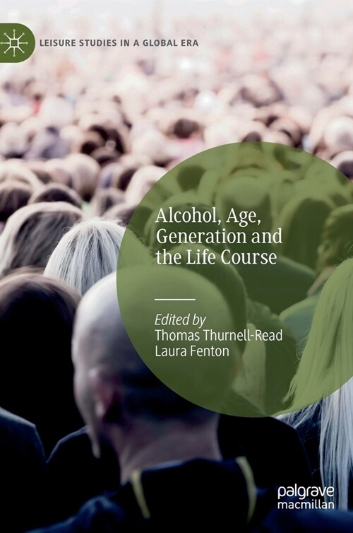 Alcohol, Age, Generation and the Life Course (Hardcover, 2022)