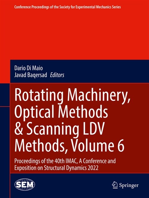 Rotating Machinery, Optical Methods & Scanning LDV Methods, Volume 6: Proceedings of the 40th Imac, a Conference and Exposition on Structural Dynamics (Hardcover, 2023)