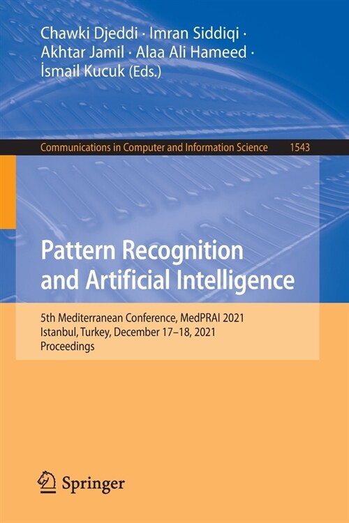 Pattern Recognition and Artificial Intelligence: 5th Mediterranean Conference, MedPRAI 2021, Istanbul, Turkey, December 17-18, 2021, Proceedings (Paperback)