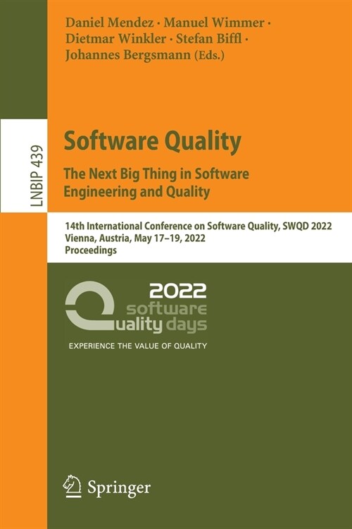 Software Quality: The Next Big Thing in Software Engineering and Quality: 14th International Conference on Software Quality, Swqd 2022, Vienna, Austri (Paperback, 2022)