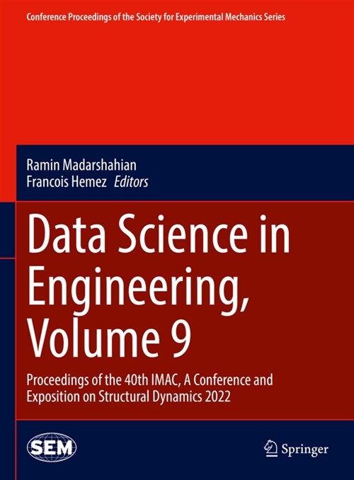 Data Science in Engineering, Volume 9: Proceedings of the 40th Imac, a Conference and Exposition on Structural Dynamics 2022 (Hardcover, 2022)