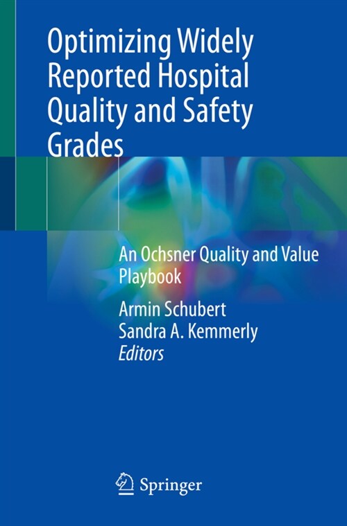 Optimizing Widely Reported Hospital Quality and Safety Grades: An Ochsner Quality and Value Playbook (Paperback, 2022)