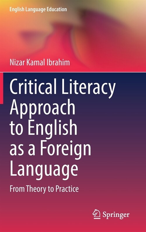 Critical Literacy Approach to English as a Foreign Language: From Theory to Practice (Hardcover, 2022)