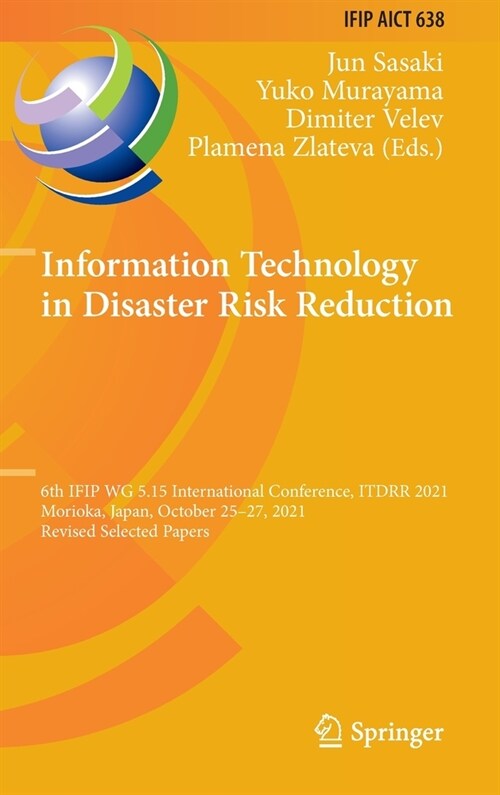 Information Technology in Disaster Risk Reduction: 6th IFIP WG 5.15 International Conference, ITDRR 2021, Morioka, Japan, October 25-27, 2021, Revised (Hardcover)