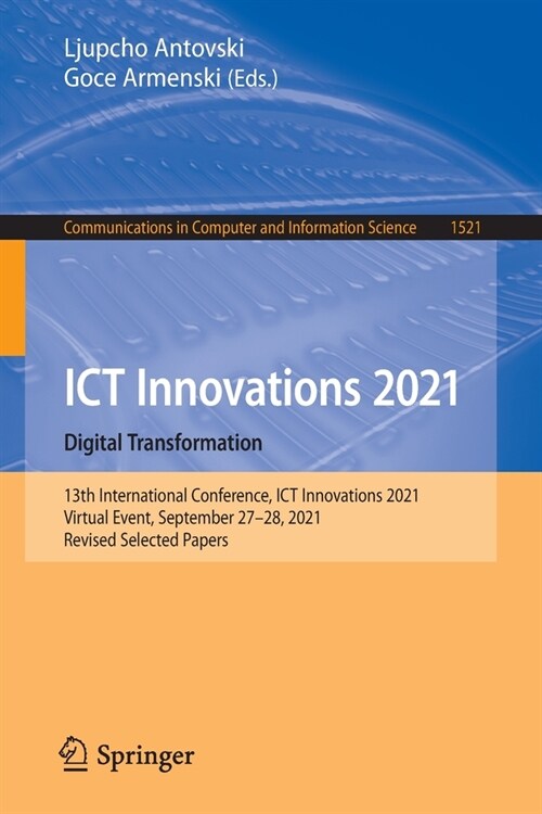 ICT Innovations 2021. Digital Transformation: 13th International Conference, ICT Innovations 2021, Virtual Event, September 27-28, 2021, Revised Selec (Paperback)