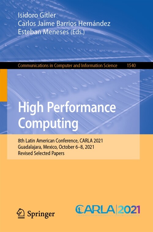 High Performance Computing: 8th Latin American Conference, CARLA 2021, Guadalajara, Mexico, October 6-8, 2021, Revised Selected Papers (Paperback)
