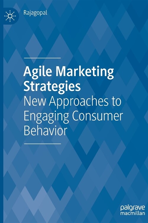 Agile Marketing Strategies: New Approaches to Engaging Consumer Behavior (Hardcover, 2022)