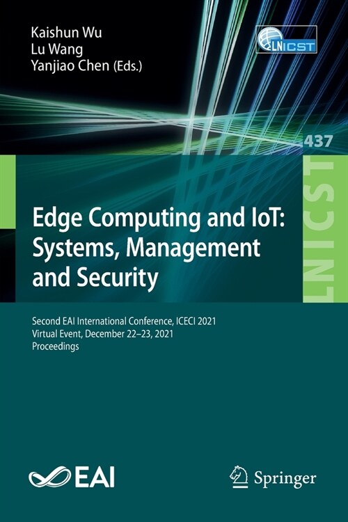 Edge Computing and Iot: Systems, Management and Security: Second Eai International Conference, Iceci 2021, Virtual Event, December 22-23, 2021, Procee (Paperback, 2022)
