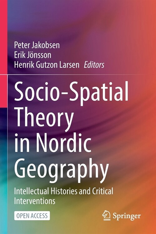 Socio-Spatial Theory in Nordic Geography: Intellectual Histories and Critical Interventions (Paperback)