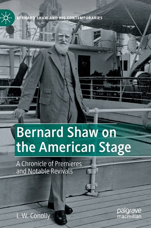 Bernard Shaw on the American Stage: A Chronicle of Premieres and Notable Revivals (Hardcover, 2022)