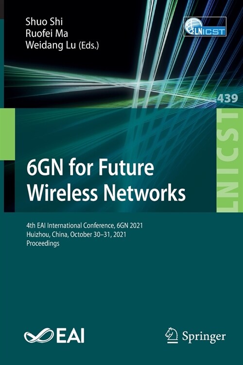 6GN for Future Wireless Networks: 4th EAI International Conference, 6GN 2021, Huizhou, China, October 30-31, 2021, Proceedings (Paperback)