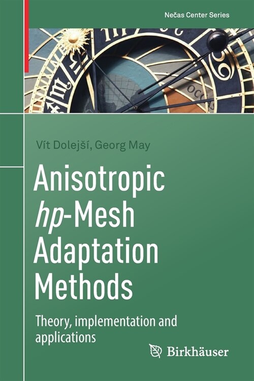Anisotropic Hp-Mesh Adaptation Methods: Theory, Implementation and Applications (Paperback, 2022)