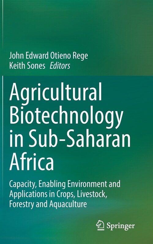 Agricultural Biotechnology in Sub-Saharan Africa: Capacity, Enabling Environment and Applications in Crops, Livestock, Forestry and Aquaculture (Hardcover, 2022)