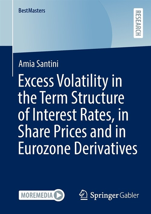 Excess Volatility in the Term Structure of Interest Rates, in Share Prices and in Eurozone Derivatives (Paperback)