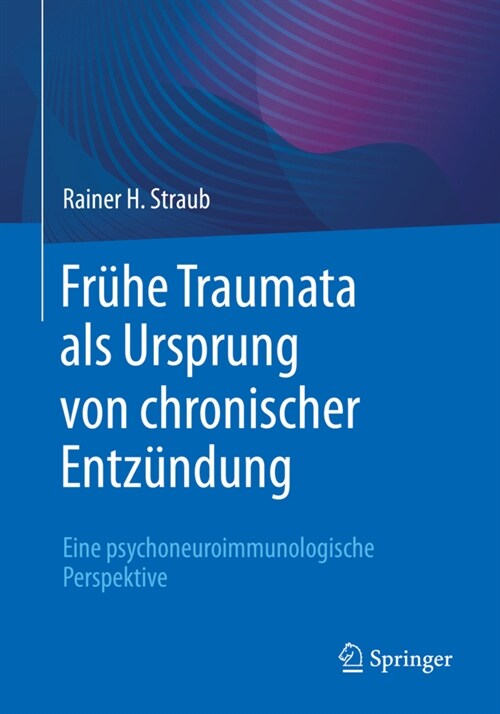 Fr?e Traumata ALS Ursprung Von Chronischer Entz?dung: Eine Psychoneuroimmunologische Perspektive (Paperback, 1. Aufl. 2022)