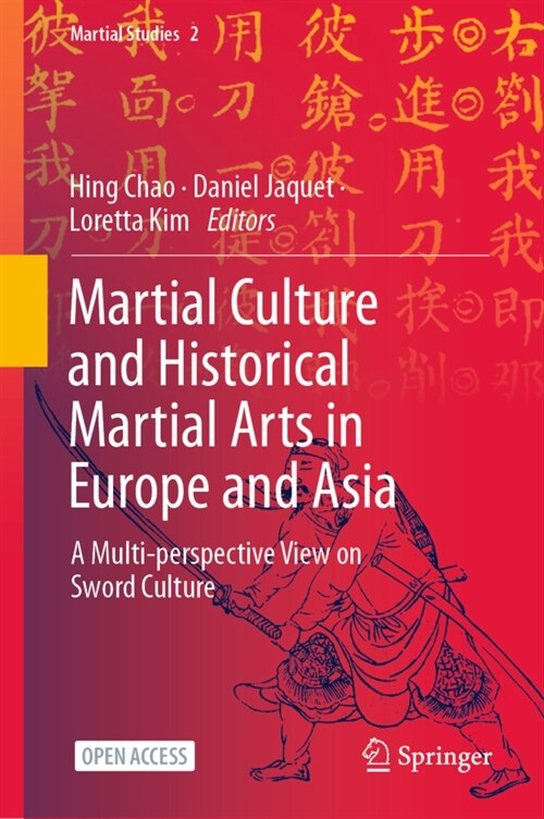 Martial Culture and Historical Martial Arts in Europe and Asia: A Multi-Perspective View on Sword Culture (Hardcover, 2023)