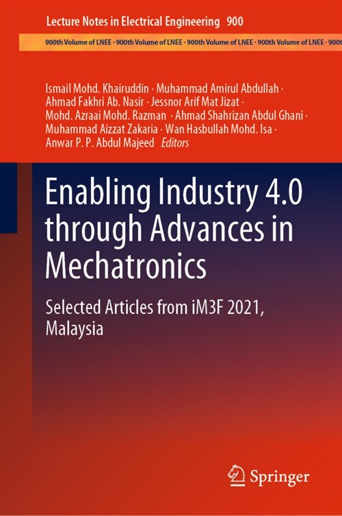 Enabling Industry 4.0 Through Advances in Mechatronics: Selected Articles from Im3f 2021, Malaysia (Hardcover, 2022)