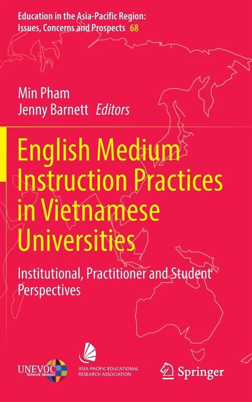 English Medium Instruction Practices in Vietnamese Universities: Institutional, Practitioner and Student Perspectives (Hardcover, 2022)