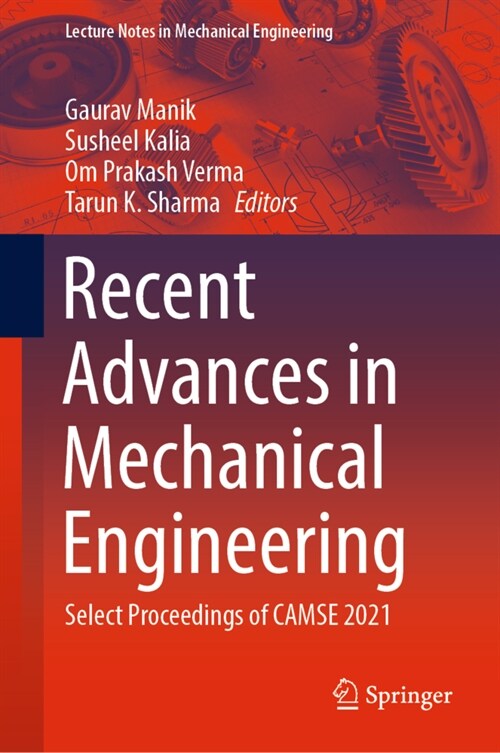Recent Advances in Mechanical Engineering: Select Proceedings of Camse 2021 (Hardcover, 2023)