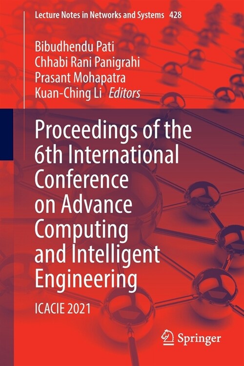 Proceedings of the 6th International Conference on Advance Computing and Intelligent Engineering: Icacie 2021 (Paperback, 2023)