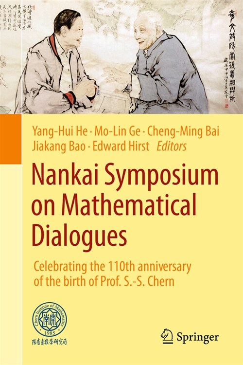 Nankai Symposium on Mathematical Dialogues: Celebrating the 110th Anniversary of the Birth of Prof. S.-S. Chern (Hardcover, 2024)