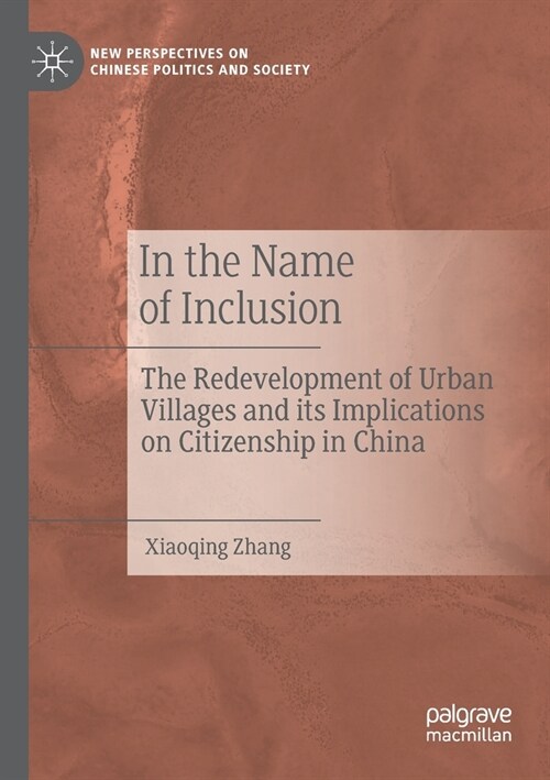 In the Name of Inclusion: The Redevelopment of Urban Villages and its Implications on Citizenship in China (Paperback)