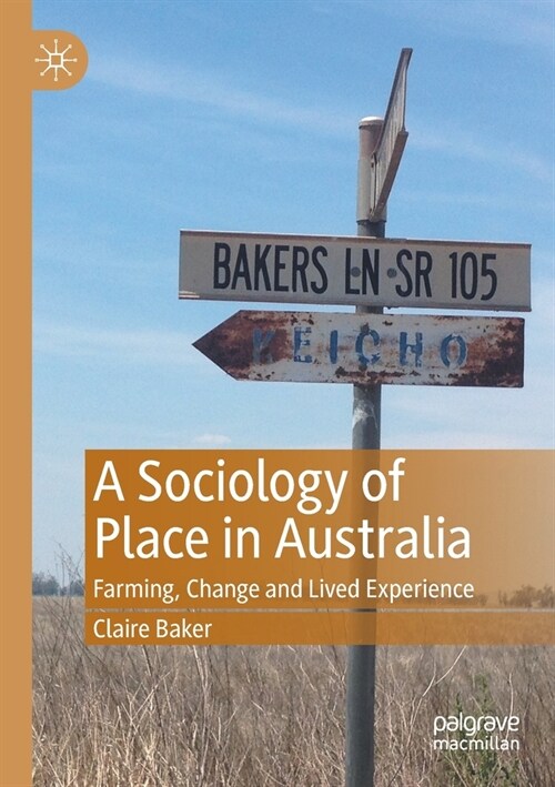 A Sociology of Place in Australia: Farming, Change and Lived Experience (Paperback)