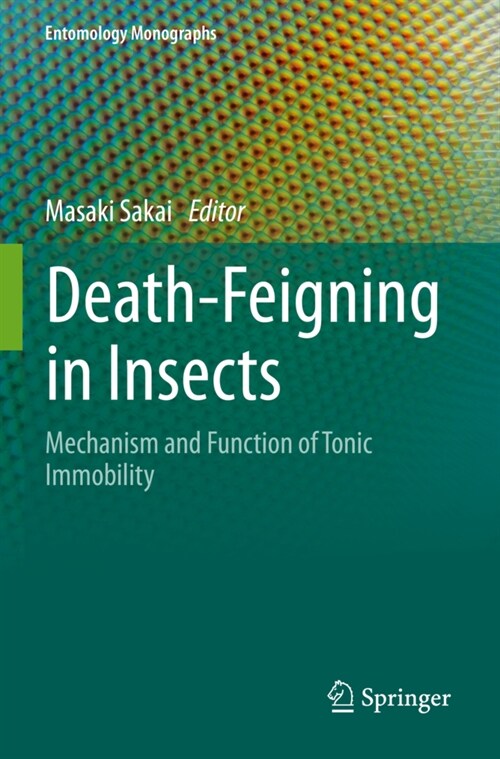 Death-Feigning in Insects: Mechanism and Function of Tonic Immobility (Paperback, 2021)