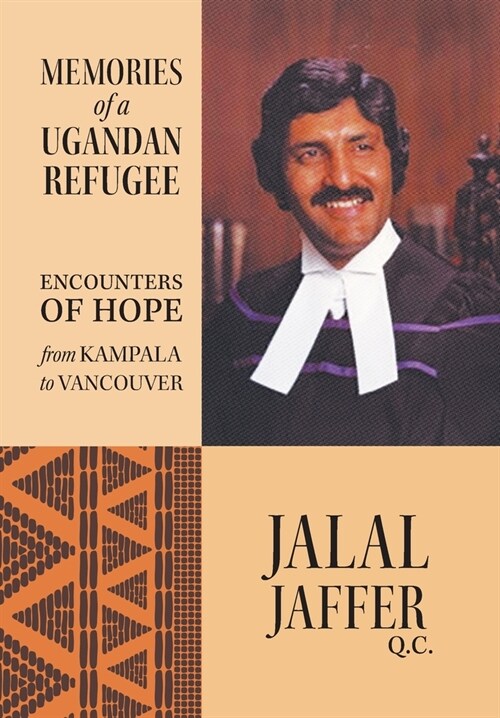 Memories of a Ugandan Refugee: Encounters of Hope From Kampala to Vancouver (Hardcover)