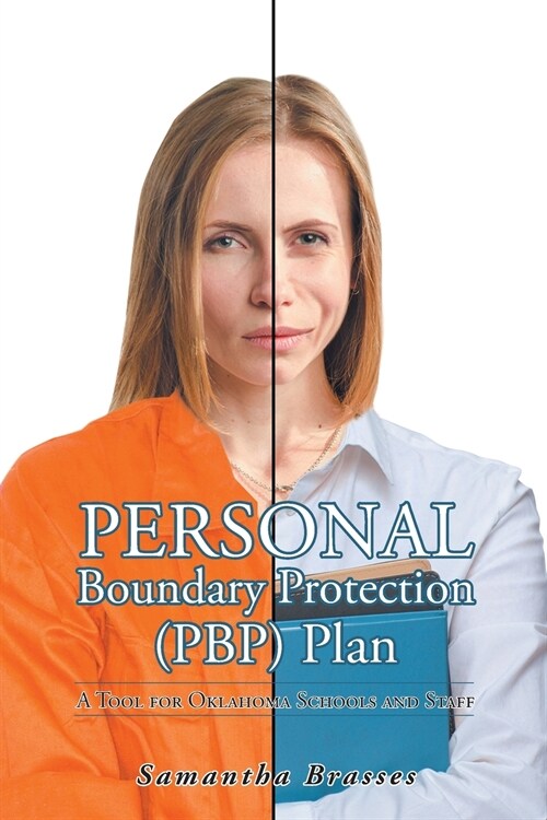 Personal Boundary Protection (PBP) Plan: A Tool for Oklahoma Schools and Staff (Paperback)