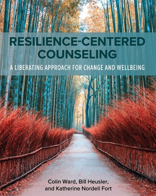 Resilience-Centered Counseling: A Liberating Approach for Change and Wellbeing (Paperback)