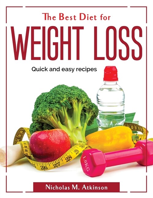 The Best Diet for Weight Loss: Quick and easy recipes (Paperback)
