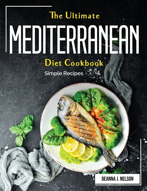 The Ultimate Mediterranean-Diet Cookbook: Simple Recipes (Paperback)